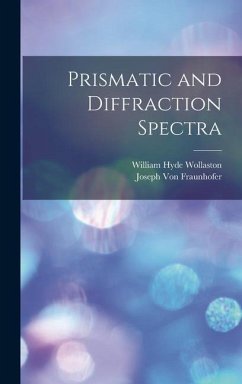 Prismatic and Diffraction Spectra - Wollaston, William Hyde; Fraunhofer, Joseph Von