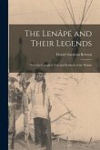 The Lenâpé and Their Legends: With the Complete Text and Symbols of the Walam