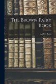 The Brown Fairy Book The Brown Fairy Book