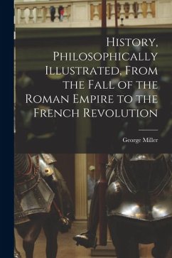 Cover History, Philosophically Illustrated, From the Fall of the Roman Empire to the French Revolution