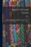 An Egyptian Oasis; an Account of the Oasis of Kharga in the Libyan Desert, With Special Reference to its History, Physical Geography, and Water-supply