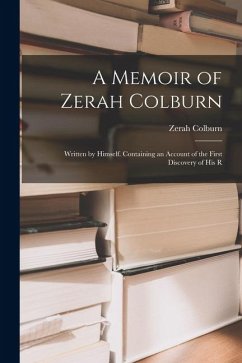 Cover A Memoir of Zerah Colburn; Written by Himself. Containing an Account of the First Discovery of his R