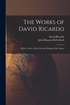 The Works of David Ricardo: With a Notice of the Life and Writings of the Author - Mcculloch, John Ramsay; Ricardo, David