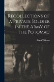 Recollections of a Private Soldier in the Army of the Potomac