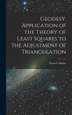 Geodesy. Application of the Theory of Least Squares to the Adjustment of Triangulation