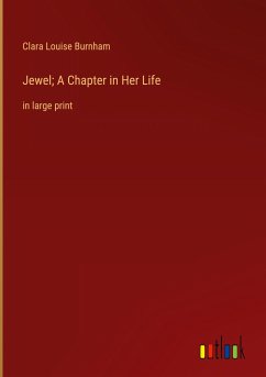 Jewel; A Chapter in Her Life