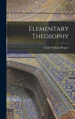 Elementary Theosophy - Rogers, Louis William