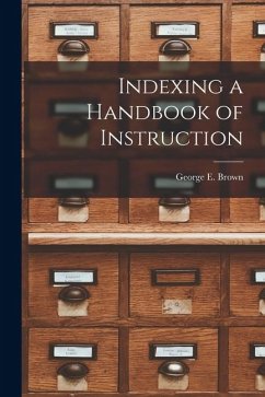 Indexing a Handbook of Instruction - Brown, George E.