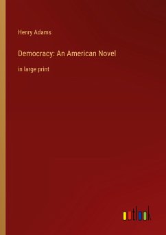 Democracy: An American Novel - Adams, Henry