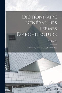 Cover Dictionnaire Général des termes d'architecture: En français, allemand, anglais et italien