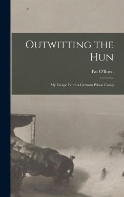 Outwitting the Hun: My Escape From a German Prison Camp - O'Brien, Pat