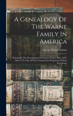 Cover A Genealogy Of The Warne Family In America: Principally The Descendants Of Thomas Warne, Born 1652, Died 1722, One Of The Twenty-four Proprietors Of E