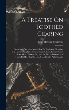 A Treatise On Toothed Gearing - Cromwell, John Howard