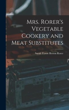 Mrs. Rorer's Vegetable Cookery and Meat Substitutes - Tyson Heston Rorer, Sarah