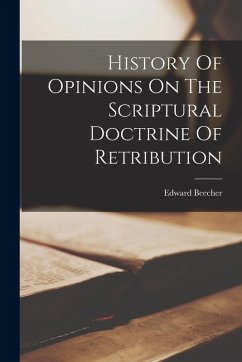 Cover History Of Opinions On The Scriptural Doctrine Of Retribution