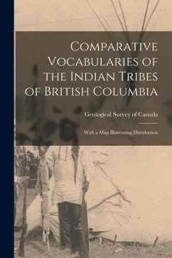 Cover Comparative Vocabularies of the Indian Tribes of British Columbia: With a Map Illustrating Distribution