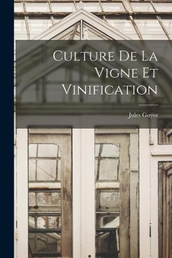 Culture De La Vigne Et Vinification - Guyot, Jules