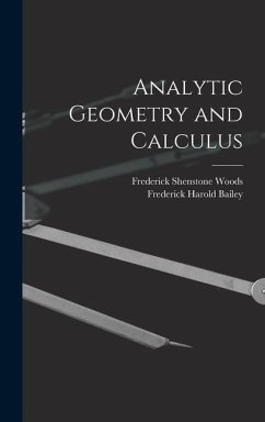 Analytic Geometry and Calculus - Bailey, Frederick Harold; Woods, Frederick Shenstone