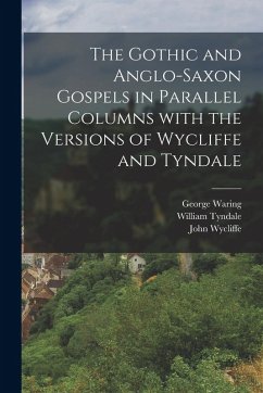 Cover The Gothic and Anglo-Saxon Gospels in Parallel Columns with the Versions of Wycliffe and Tyndale