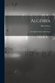 Algebra: For High Schools and Colleges