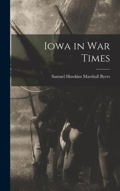 Iowa in War Times - Byers, Samuel Hawkins Marshall