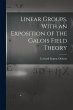 Linear Groups, With an Exposition of... - Bild 1