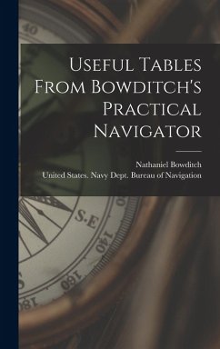 Useful Tables From Bowditch's Practical Navigator - Bowditch, Nathaniel