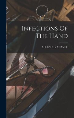 Infections Of The Hand - Kanavel, Allen B.