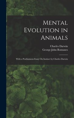 Mental Evolution in Animals: With a Posthumous Essay On Instinct by Charles Darwin - Romanes, George John; Darwin, Charles