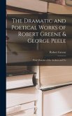 The Dramatic and Poetical Works of Robert Greene & George Peele