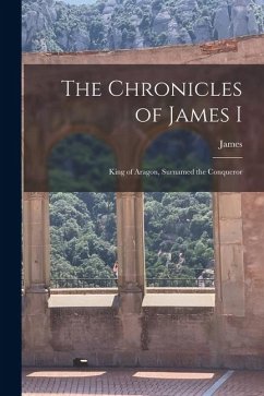 Cover The Chronicles of James I: King of Aragon, Surnamed the Conqueror