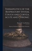 Therapeutics of the Respiratory System, Cough and Coryza, Acute and Chronic: Repertory With Index, Materia Medica With Index