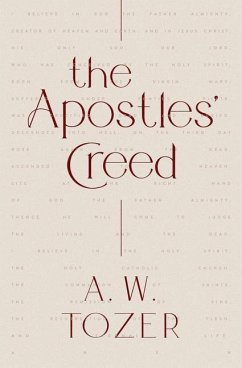 The Apostles' Creed - Tozer, A W