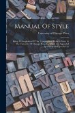 Manual Of Style: Being A Compilation Of The Typographical Rules In Force At The University Of Chicago Press, To Which Are Appended Spec