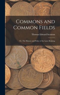 Commons and Common Fields - Scrutton, Thomas Edward
