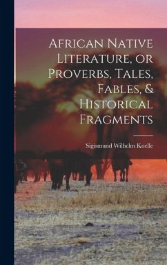Cover African Native Literature, or Proverbs, Tales, Fables, & Historical Fragments
