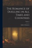 The Romance of Duelling in All Times and Countries; Volume 1