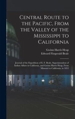 Central Route to the Pacific, From the Valley of the Mississippi to California - Heap, Gwinn Harris; Beale, Edward Fitzgerald