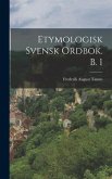 Etymologisk Svensk Ordbok. B. 1