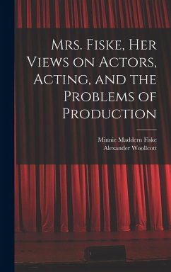 Cover Mrs. Fiske, her Views on Actors, Acting, and the Problems of Production