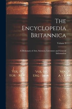 The Encyclopedia Britannica: A Dictionary of Arts, Sciences, Literature and General Information; Volume 9 - Anonymous