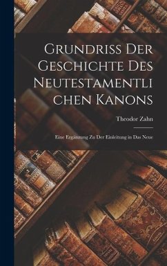 Grundriss der Geschichte des Neutestamentlichen Kanons - Zahn, Theodor