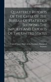 Quarterly Reports Of The Chief Of The Bureau Of Statistics Showing The Imports And Exports Of The United States