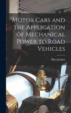 Motor Cars and the Application of Mechanical Power to Road Vehicles - Jenkins, Rhys