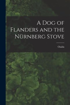 A Dog of Flanders and the Nürnberg Stove - Ouida