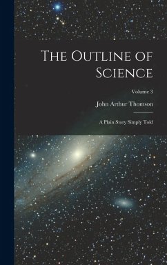 Cover The Outline of Science: A Plain Story Simply Told; Volume 3