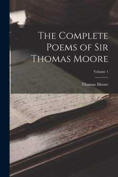 The Complete Poems of Sir Thomas Moore; Volume 1 - Moore, Thomas