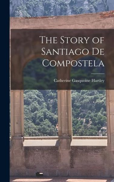 The Story of Santiago de Compostela