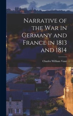 Cover Narrative of the War in Germany and France in 1813 and 1814