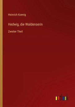 Hedwig, die Waldenserin - Koenig, Heinrich